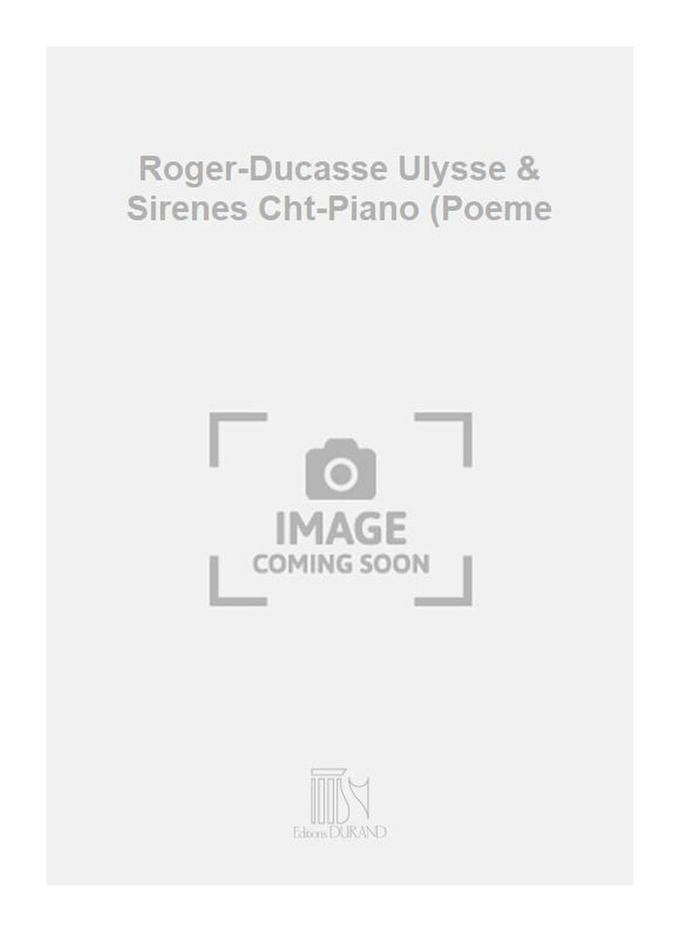 Roger-Ducasse Ulysse & Sirenes Cht-Piano (Poeme
